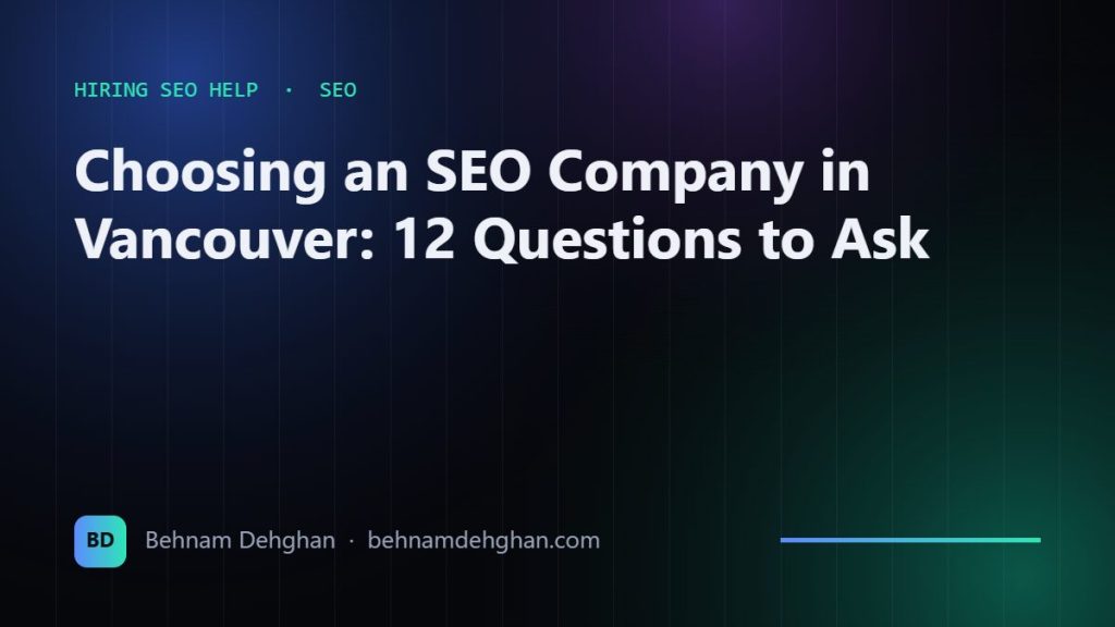 Choosing an SEO Company in Vancouver: 12 Questions to Ask