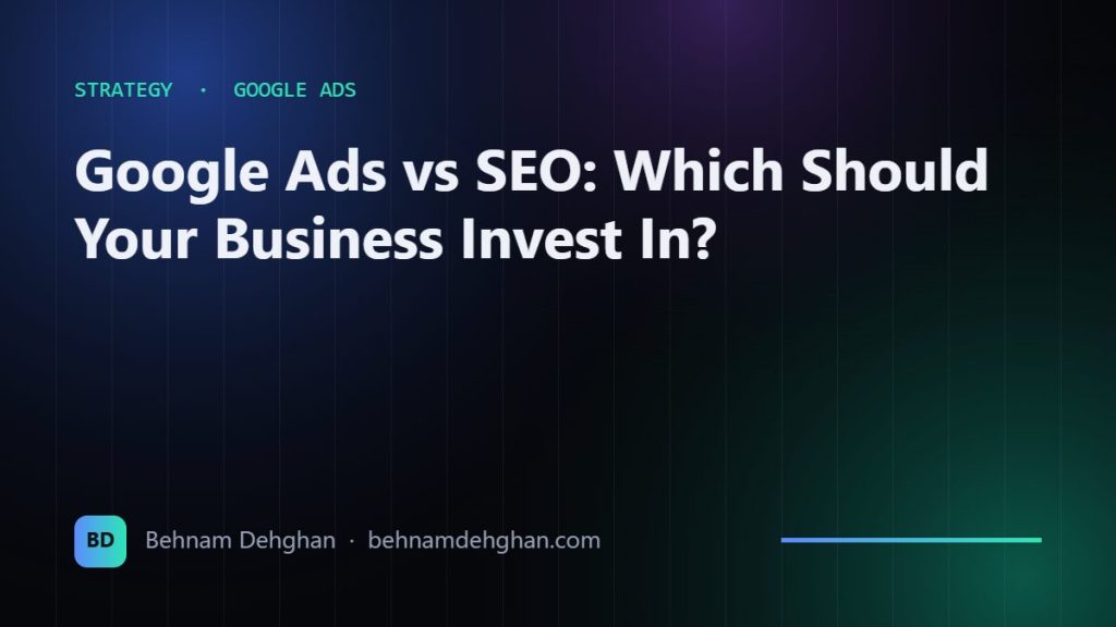 Google Ads vs SEO: Which Should Your Business Invest In?