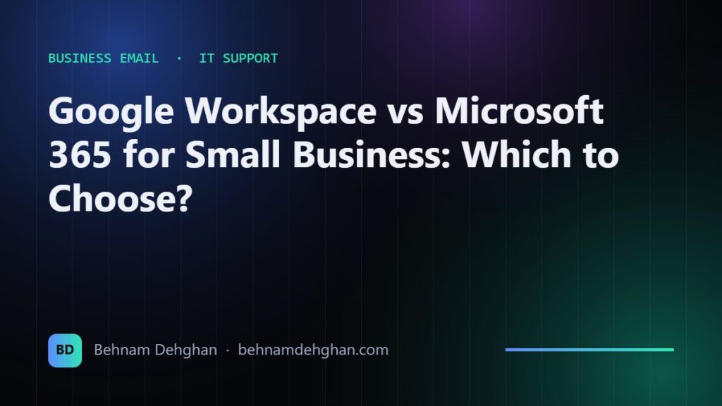 Google Workspace vs Microsoft 365 for Small Business: Which to Choose?