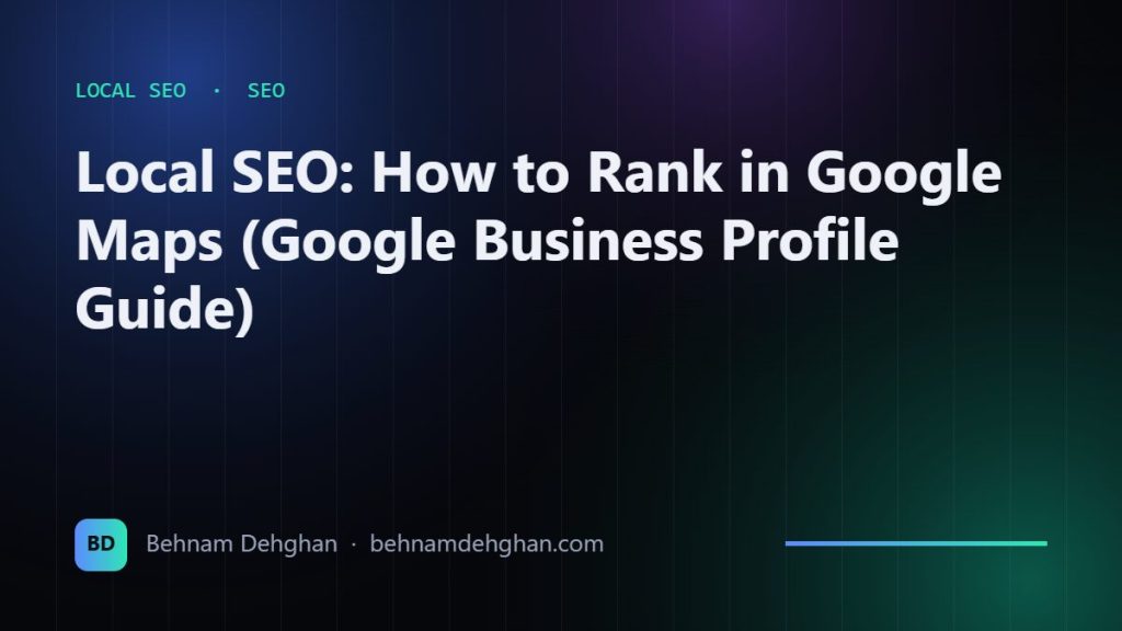 Local SEO: How to Rank in Google Maps (Google Business Profile Guide)
