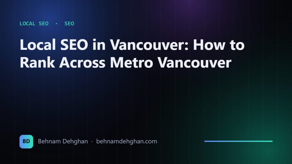 Local SEO in Vancouver: How to Rank Across Metro Vancouver