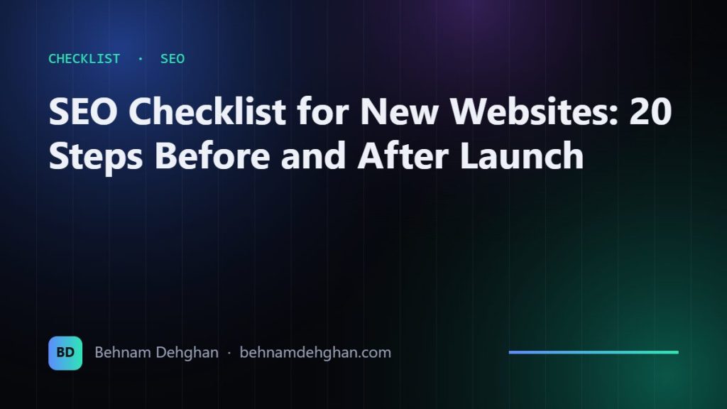 SEO Checklist for New Websites: 20 Steps Before and After Launch