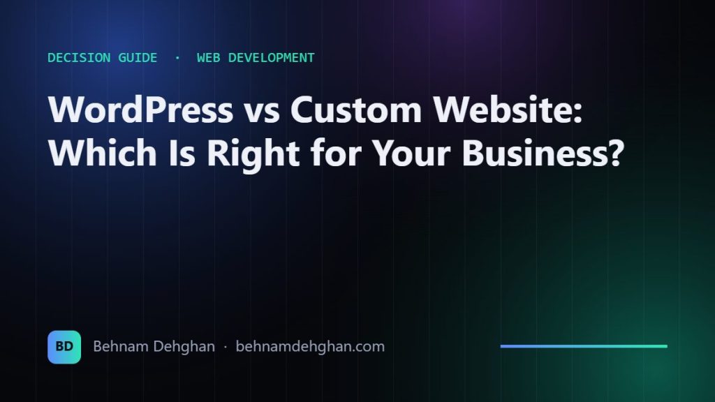 WordPress vs Custom Website: Which Is Right for Your Business?
